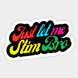 RETRO JUST LET ME STIM BRO Sticker